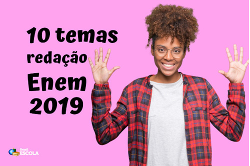 10 temas que podem cair na Redação do Enem 2019 – Brasil Escola